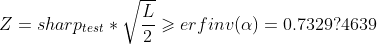 Z=sharp_{test}*\sqrt{\frac{L}{2}}\geqslant erfinv(\alpha ) = 0.7329